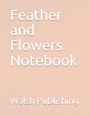 Feather and Flowers Notebook Cover Image