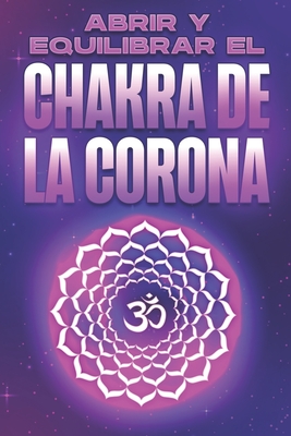 Abrir Y Equilibrar El Chakra de la Corona: Abrir y equilibrar sus Charka's #3 By Sherry Lee Cover Image