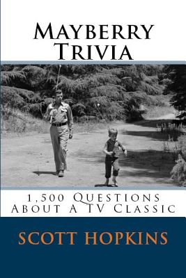 Mayberry Trivia: 1,500 Questions About A TV Classic By Scott Hopkins, Thomas D. Perry (Prepared by) Cover Image
