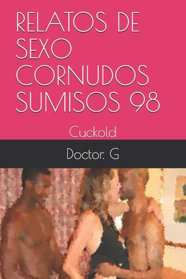 Relatos de Sexo Cornudos Sumisos 98: Cuckold Cover Image