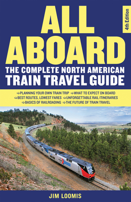 All Aboard: The Complete North American Train Travel Guide Cover Image