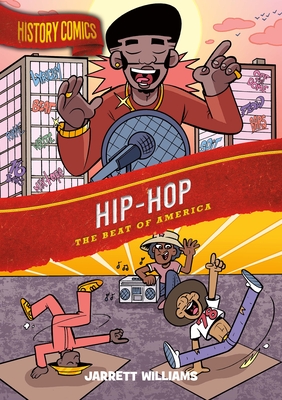 History Comics: Hip-Hop: The Beat of America By Jarrett Williams Cover Image