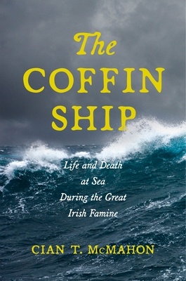 The Coffin Ship: Life and Death at Sea During the Great Irish Famine Cover Image