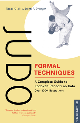 Judo Formal Techniques: A Complete Guide to Kodokan Randori No Kata (Tuttle Martial Arts)