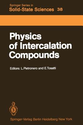 Physics of Intercalation Compounds: Proceedings of an International Conference Trieste, Italy, July 6-10, 1981 By L. Pietronero (Editor), E. Tosatti (Editor) Cover Image