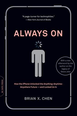 Always On: How the iPhone Unlocked the Anything-Anytime-Anywhere Future--and Locked Us In Cover Image