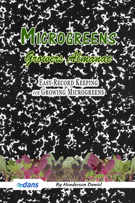 Microgreens Growers Almanac: Easy record keeping for growing Microgreens (Black and white cover) Cover Image