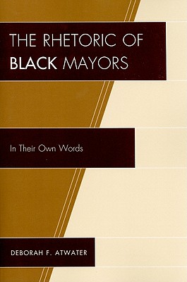 The Rhetoric of Black Mayors: In Their Own Words Cover Image