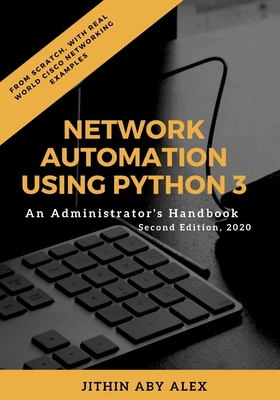 Network Automation using Python 3: An Administrator's Handbook Cover Image