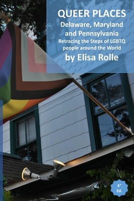Queer Places: Eastern Time Zone (Delaware, Maryland, Pennsylvania): Retracing the steps of LGBTQ people around the world Cover Image