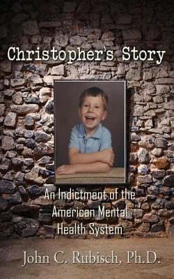 Christopher's Story: An Indictment of the American Mental Health System Cover Image