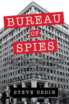 Bureau of Spies: The Secret Connections between Espionage and Journalism in Washington Cover Image