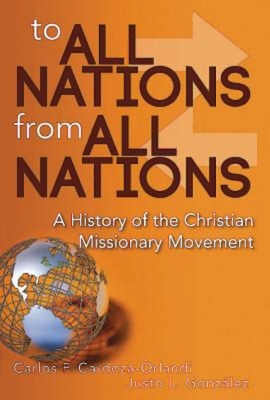 To All Nations from All Nations: A History of the Christian Missionary Movement Cover Image