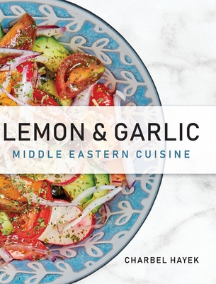 Lemon & Garlic: Middle Eastern Cuisine Cover Image