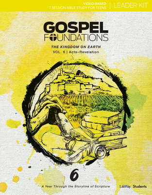 Gospel Foundations for Students: Volume 6 - The Kingdom on Earth Leader Kit [With DVD] By Lifeway Students Cover Image