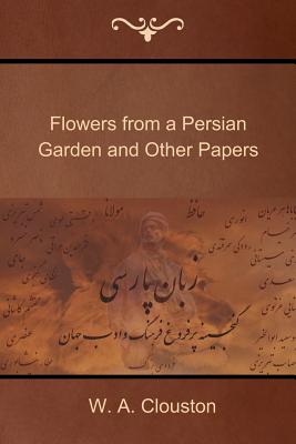 Flowers from a Persian Garden and Other Papers