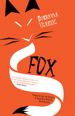 Fox By Dubravka Ugresic, Ellen Elias-Bursac (Translator), David Williams (Translator) Cover Image