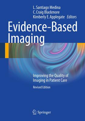 Evidence-Based Imaging: Improving the Quality of Imaging in Patient Care Cover Image
