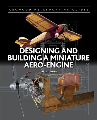 Designing and Building a Miniature Aero-Engine (Crowood Metalworking Guides) Cover Image