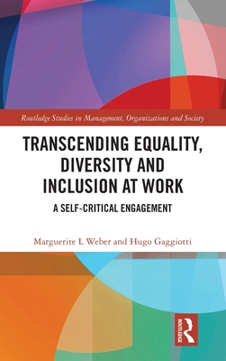 Transcending Equality, Diversity and Inclusion at Work: A Self-Critical Engagement (Routledge Studies in Management)