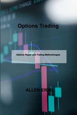 Options Trading: Options Repair and Trading Methodologies By Allen Erinl Cover Image