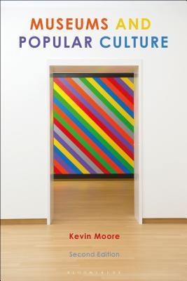 Museums and Popular Culture: Second Edition By Kevin Moore Cover Image
