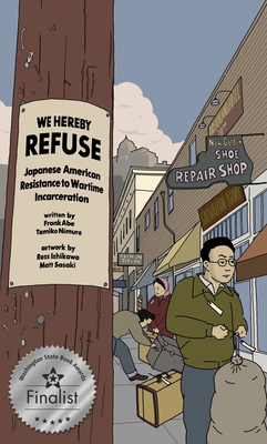 We Hereby Refuse: Japanese American Resistance to Wartime Incarceration Cover Image