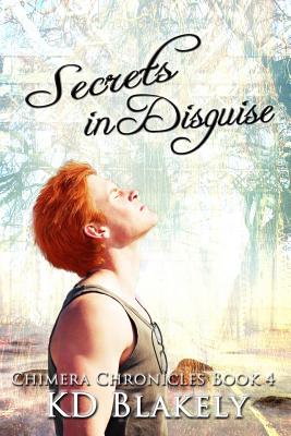 Secrets in Disguise (Chimera Chronicles Book 4 #4)