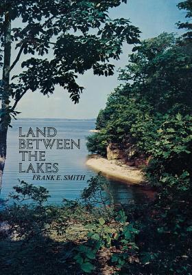 Land Between the Lakes By Frank E. Smith Cover Image