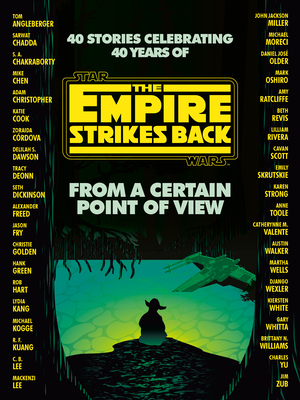 From a Certain Point of View: The Empire Strikes Back (Star Wars) By Seth Dickinson, Hank Green, R. F. Kuang, Martha Wells, Kiersten White Cover Image