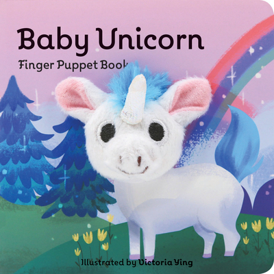 Baby Unicorn: Finger Puppet Book: (Unicorn Puppet Book, Unicorn Book for Babies, Tiny Finger Puppet Books) (Baby Animal Finger Puppets #13) By Chronicle Books, Victoria Ying (Illustrator) Cover Image