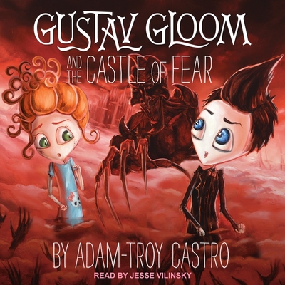 Gustav Gloom and the Castle of Fear Lib/E By Adam-Troy Castro, Jesse Vilinsky (Read by) Cover Image