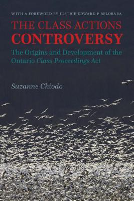 The Class Actions Controversy: The Origins and Development of the Ontario Class Proceedings ACT Cover Image