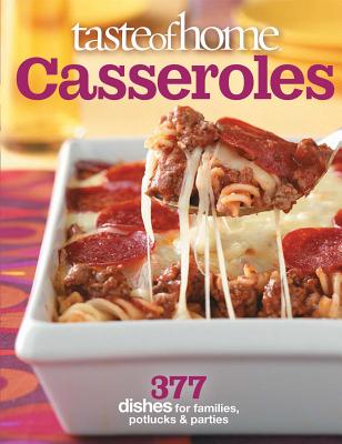 Taste of Home Casseroles: 377 Dishes for Families, Potlucks & Parties Cover Image