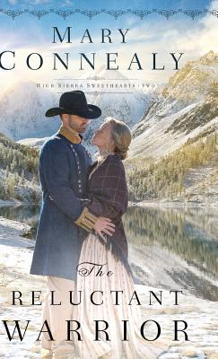 The Reluctant Warrior (High Sierra Sweethearts #2) By Mary Connealy (Preface by) Cover Image
