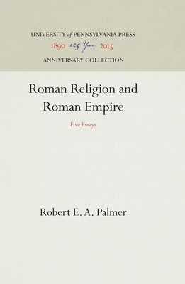 Roman Religion and Roman Empire (Anniversary Collection) By Robert E. A. Palmer Cover Image