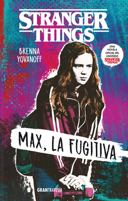 Stranger Things: Max, la fugitiva By Brenna Yovanoff Cover Image
