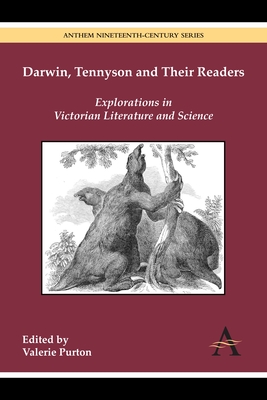 Darwin, Tennyson and Their Readers: Explorations in Victorian Literature and Science (Anthem Nineteenth-Century)
