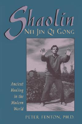 Shaolin Nei Jin Qi Gong: Ancient Healing in the Modern World Cover Image