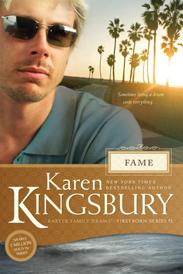 Fame (Baxter Family Drama--Firstborn #1) By Karen Kingsbury Cover Image