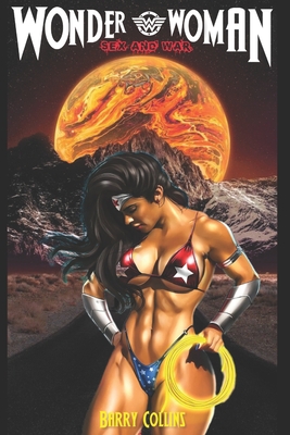 Wonder-Woman: Sex and War By Barry Collins Cover Image