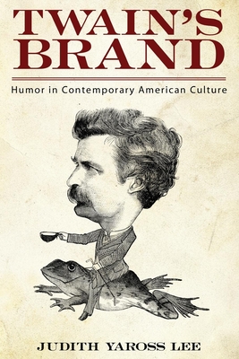 Twain's Brand: Humor in Contemporary American Culture By Judith Yaross Lee Cover Image