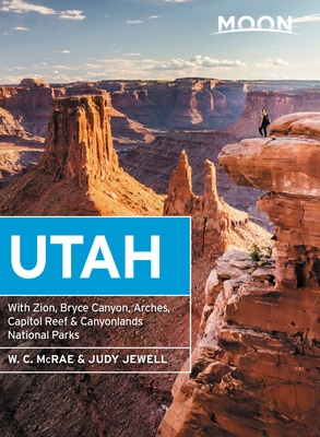 Moon Utah: With Zion, Bryce Canyon, Arches, Capitol Reef & Canyonlands National Parks (Travel Guide) Cover Image