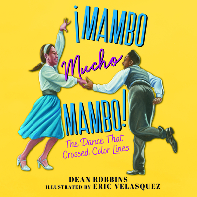 ¡Mambo Mucho Mambo!: The Dance That Crossed Color Lines Cover Image