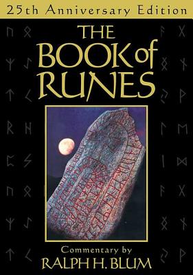 The Book of Runes, 25th Anniversary Edition: The Bestselling Book of Divination, complete with set of Runes Stones By Ralph H. Blum Cover Image