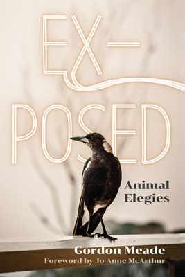 EX-Posed: Animal Elegies By Gordon Meade, Jo-Anne McArthur (Foreword by) Cover Image