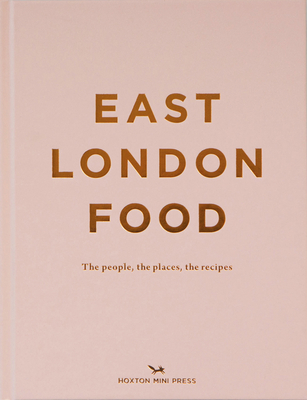 East London Food: The People, the Places, the Recipes Cover Image