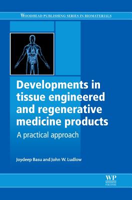 Developments in Tissue Engineered and Regenerative Medicine Products: A Practical Approach Cover Image