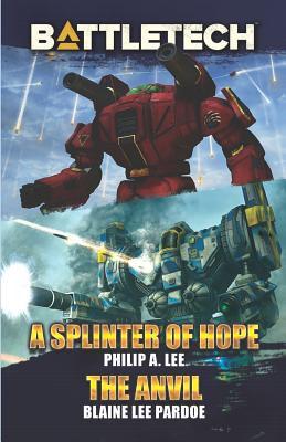 BattleTech: A Splinter of Hope/The Anvil By Philip A. Lee, Blaine Lee Pardoe Cover Image