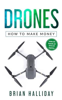 Drones: How to Make Money By Brian Halliday Cover Image